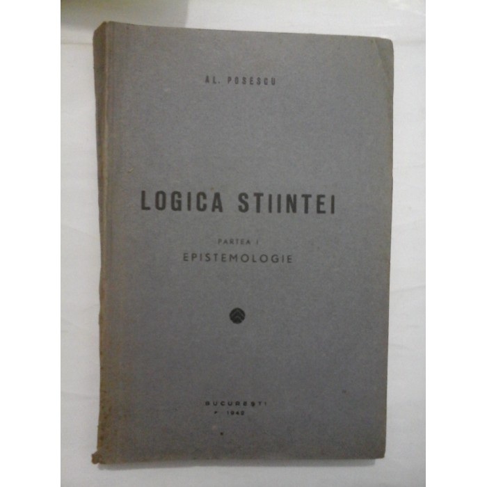 LOGICA STIINTEI - AL. POSESCU LOGICA STIINTEI - AL. POSESCU